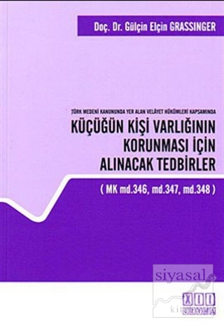 Türk Medeni Kanununda Yer Alan Velayet Hükümleri Kapsamında Küçüğün Kişi Varlığının Korunması İçin Alınacak Tedbirler