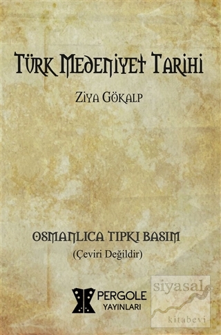 Türk Medeniyet Tarihi (Osmanlıca Tıpkı Basım) Ziya Gökalp