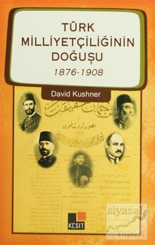 Türk Milliyetçiliğinin Doğuşu 1876-1908 David Kushner