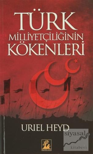 Türk Milliyetçiliğinin Kökenleri Uriel Heyd
