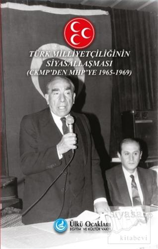 Türk Milliyetçiliğinin Siyasallaşması - CKMP'den MHP'ye (1965-1969) Fe