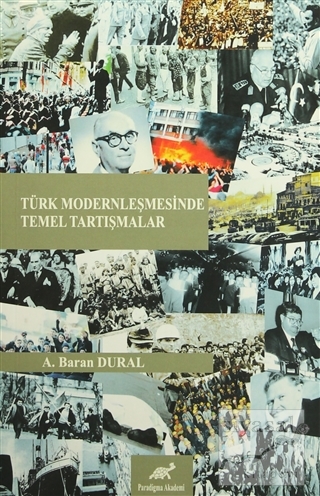 Türk Modernleşmesinde Temel Tartışmalar A. Baran Dural