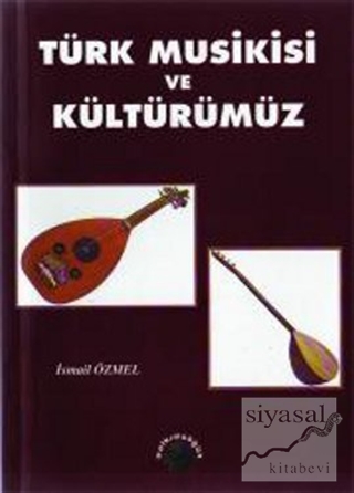 Türk Musikisi ve Kültürümüz İsmail Özmel