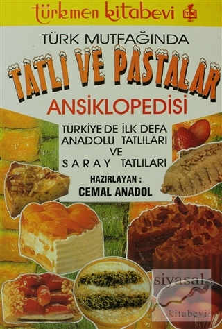 Türk Mutfağında Tatlı ve Pastalar Ansiklopedisi Cemal Anadol