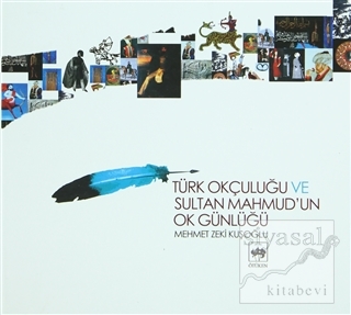Türk Okçuluğu ve Sultan Mahmud'un Ok Günlüğü (Ciltli) Mehmet Zeki Kuşo