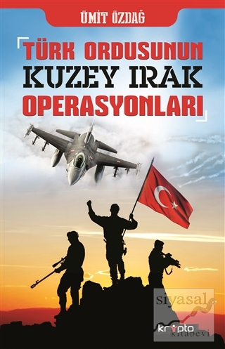 Türk Ordusunun Kuzey Irak Operasyonları Ümit Özdağ