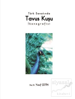 Türk Sanatında Tavus Kuşu İkonografisi Yusuf Çetin