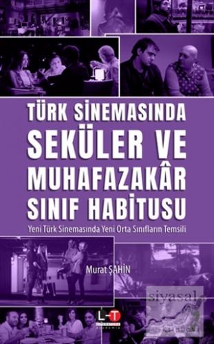 Türk Sinemasında Seküler Ve Muhafazakar Sınıf Habitusu Murat Şahin