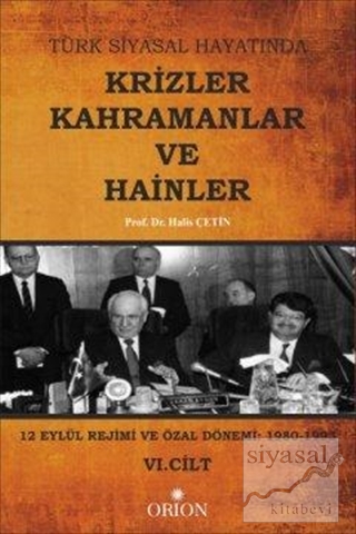 Türk Siyasal Hayatında Krizler Kahramanlar ve Hainler 6. Cilt Halis Çe