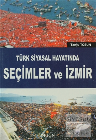 Türk Siyasal Hayatında Seçimler ve İzmir Tanju Tosun