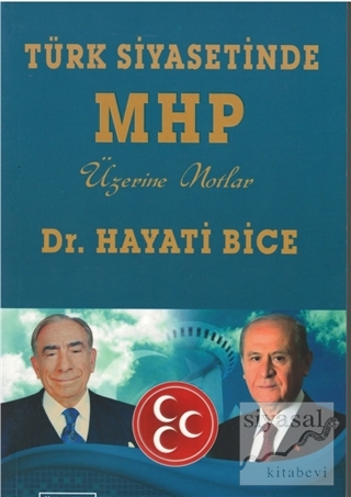 Türk Siyasetinde MHP Üzerine Notlar Hayati Bice
