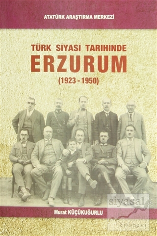 Türk Siyasi Tarihinde Erzurum Murat Küçükuğurlu