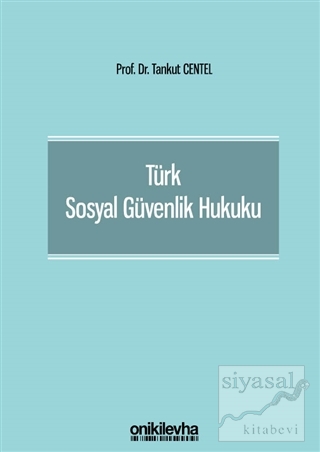 Türk Sosyal Güvenlik Hukuku (Ciltli) Tankut Centel