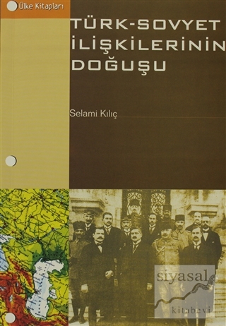 Türk - Sovyet İlişkilerinin Doğuşu Selami Kılıç
