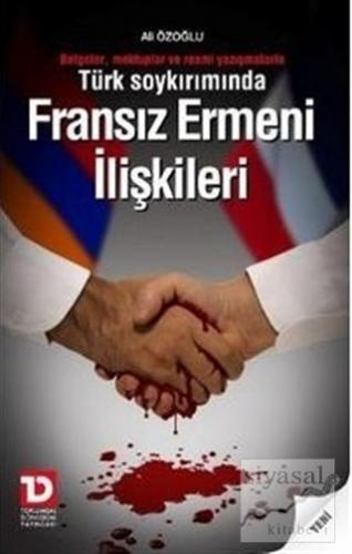 Türk Soykırımında Fransız Ermeni İlişkileri Belgeler, Mektuplar ve Res