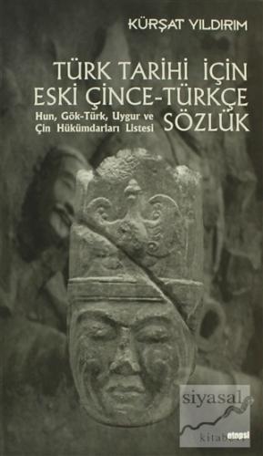 Türk Tarihi İçin Eski Çince - Türkçe Sözlük Kürşat Yıldırım