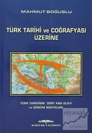 Türk Tarihi ve Coğrafyası Üzerine Mahmut Boğuşlu