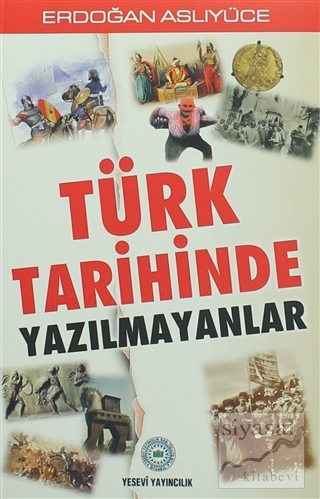 Türk Tarihinde Yazılmayanlar Erdoğan Aslıyüce