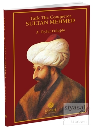 Turk The Conqueror Sultan Mehmed A. Teyfur Erdoğdu