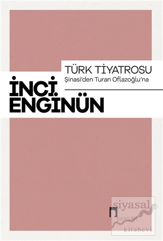 Türk Tiyatrosu - Şinasi'den Turan Oflazoğlu'na İnci Enginün