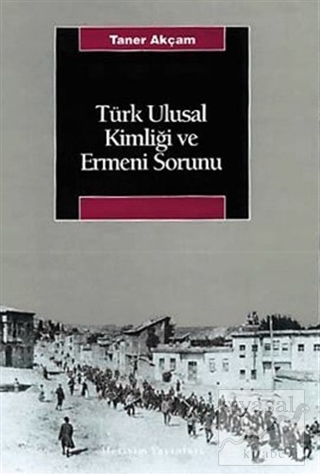 Türk Ulusal Kimliği ve Ermeni Sorunu Taner Akçam