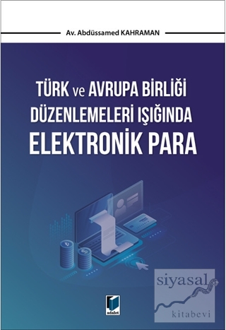 Türk ve Avrupa Birliği Düzenlemeleri Işığında Elektronik Para Abdüssam