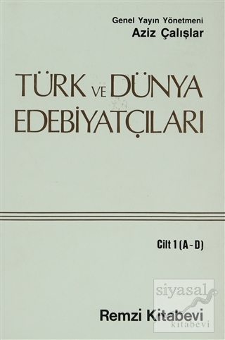 Türk ve Dünya Edebiyatçıları Cilt: 1 (A-D) Aziz Çalışlar