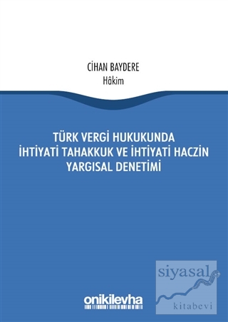 Türk Vergi Hukukunda İhtiyati Tahakkuk ve İhtiyati Haczin Yargısal Denetimi