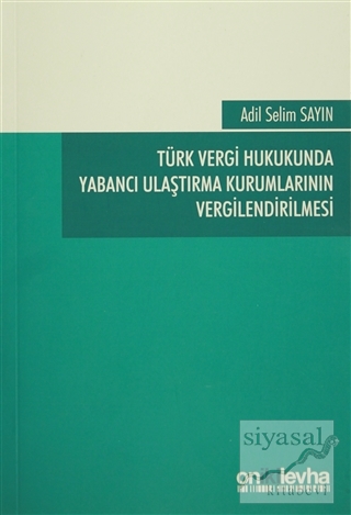 Türk Vergi Hukukunda Yabancı Ulaştırma Kurumlarının Vergilendirilmesi 