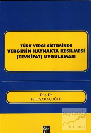 Türk Vergi Sisteminde Verginin Kaynakta Kesilmesi (Tevkifat) Uygulamas