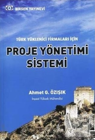 Türk Yüklenici Firmaları İçin Proje Yönetimi Sistemi Ahmet G. Özışık