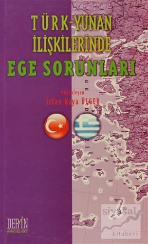 Türk - Yunan İlişkilerinde Ege Sorunları