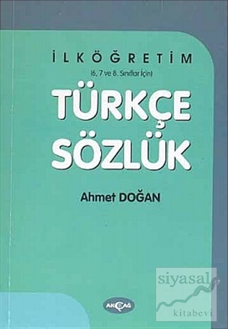 Türkçe Sözlük İlköğretim 6 - 7 - 8. Sınıflar İçin Ahmet Doğan