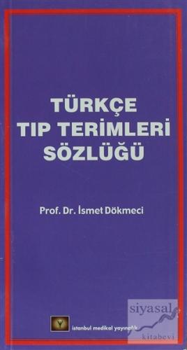 Türkçe Tıp Terimleri Sözlüğü İsmet Dökmeci