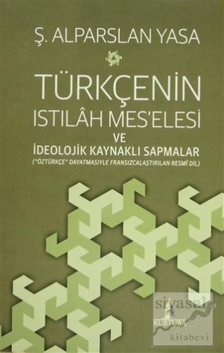 Türkçenin Istılah Mes'elesi ve İdeolojik Kaynaklı Sapmalar Ş. Alparsla