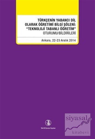 Türkçenin Yabancı Dil Olarak Öğretimi Bilgi Şöleni: Teknoloji Tabanlı 