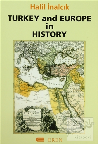 Turkey and Europe in History Halil İnalcık