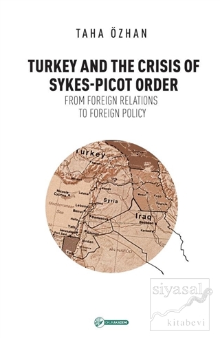 Turkey And The Crisis Of Sykes-Picot Order Taha Özhan
