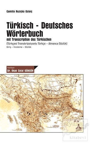 Türkisch-Deutsches Wörterbuch mit Transcription des Türkischen (Türkçesi Transkripsiyonlu Türkçe - Almanca Sözlük)