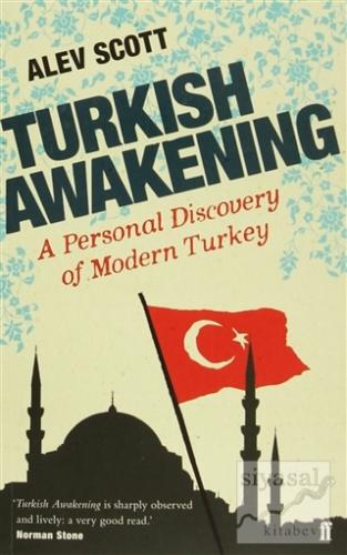 Turkish Awakening: A Personal Discovery of Modern Turkey Alev Scott