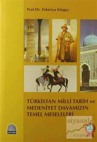 Türkistan Milli Tarih ve Medeniyet Davamızın Temel Meseleleri Zekeriya