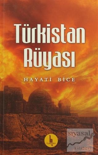 Türkistan Rüyası Hayati Bice
