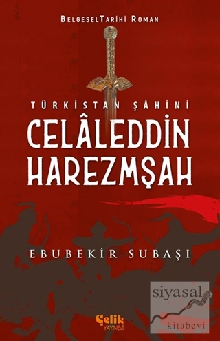 Türkistan Şahini Celaleddin Harezmşah Ebubekir Subaşı