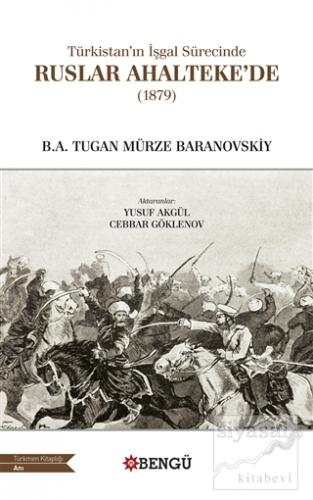 Türkistan'ın İşgal Sürecinde Ruslar Ahalteke'de (1879) B.A. Tugan Mürz