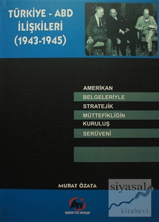 Türkiye - ABD İlişkileri (1943-1945) Murat Özata