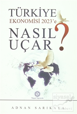 Türkiye Ekonomisi 2023'e Nasıl Uçar? Adnan Sarıkaya