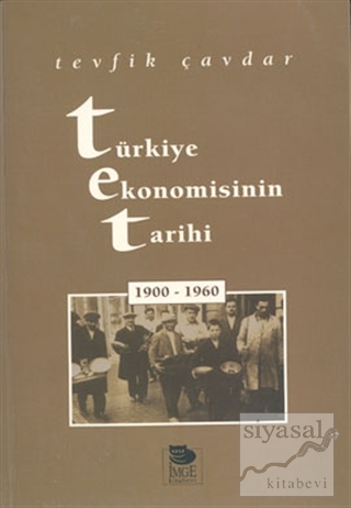 Türkiye Ekonomisinin Tarihi 1900-1960 Tevfik Çavdar