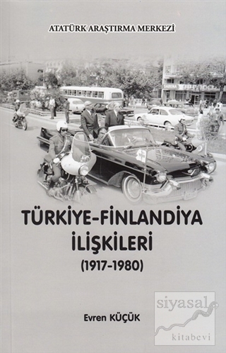 Türkiye - Finlandiya İlişkileri (1917-1980) Evren Küçük