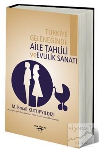 Türkiye Geleneğinde Aile Tahlili ve Evlilik Sanatı M. İsmail Kutupyıld