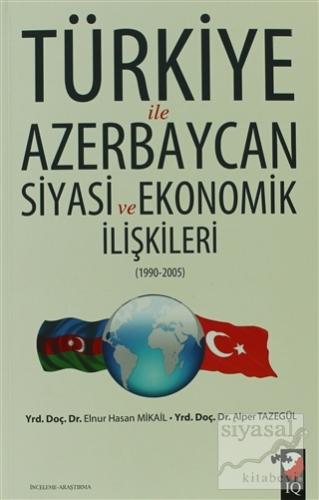 Türkiye ile Azerbaycan Siyasi ve Ekonomik İlişkileri (1990- 2005) Elnu